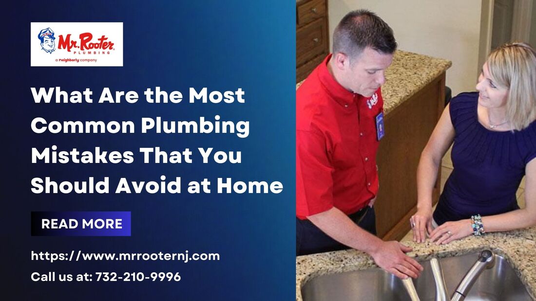 What Are the Most Common Plumbing Mistakes That You Should Avoid at Home